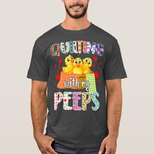 Cute Quilter Quilting With My Peeps Gift For Women T_Shirt