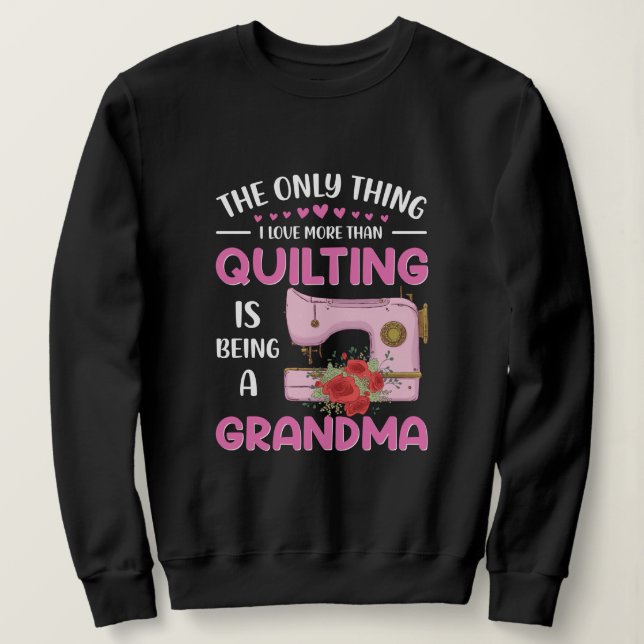 Cute quilting Grandma word art  Sweatshirt (Design Front)
