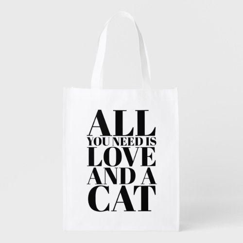Cute Quote All You Need Is Love and a Cat Grocery Bag