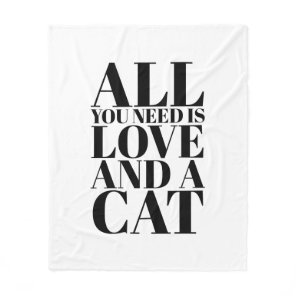 Cute Quote All You Need Is Love and a Cat Kitten Fleece Blanket