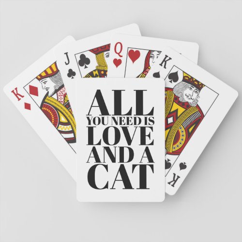 Cute Quote All You Need Is Love and a Cat Poker Cards