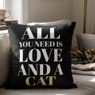 Cute Quote All You Need Is Love and a Cat Throw Pillow