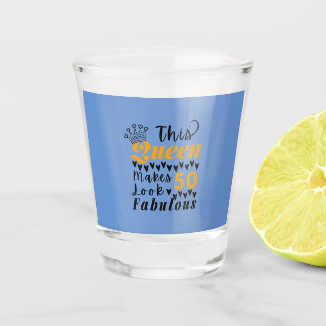 Cute Quote For 50th Birthday Queen Shot Glass (Front)