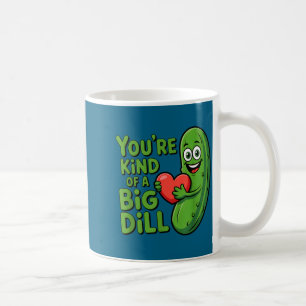 Cute quote funny pickle saying kind of a big dill coffee mug