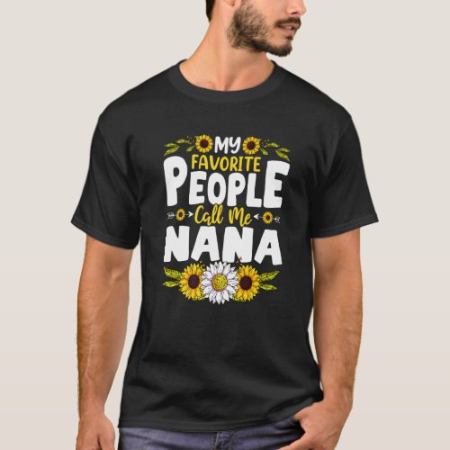 Cute Quote My Favorite People Call Me Nana Sunflow T_Shirt