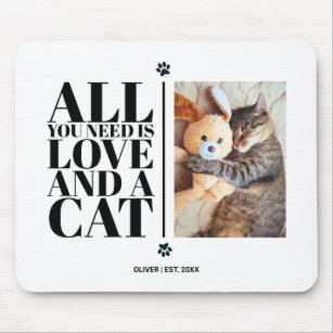 Cute Quote Saying All You Need Is Love and a Cat  Mouse Pad