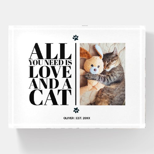 Cute Quote Saying All You Need Is Love and a Cat Paperweight