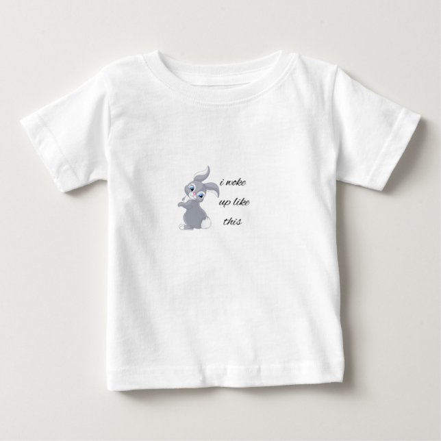Cute rabbit I woke up like this funny  Baby T-Shirt (Front)