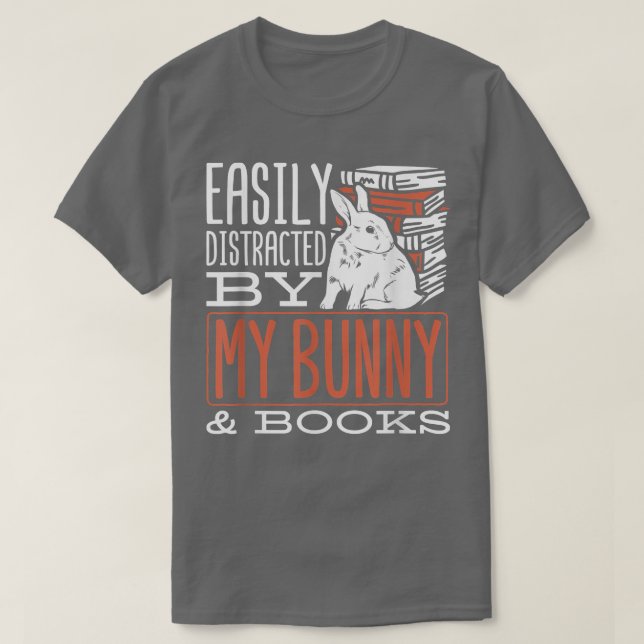 Cute Rabbit Lovers Distracted By Books And My Bunn T-Shirt (Design Front)