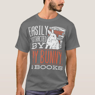 Cute Rabbit Lovers Distracted By Books And My Bunn T-Shirt