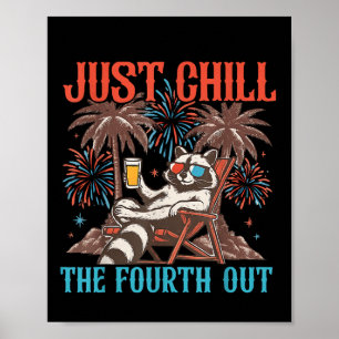 Cute Raccoon 4th Of July Patriotic Just Chill The  Poster