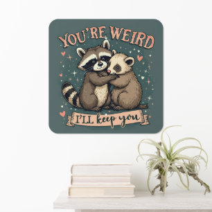 Cute Raccoon and Ferret Hug with Funny Quote Metal Sign