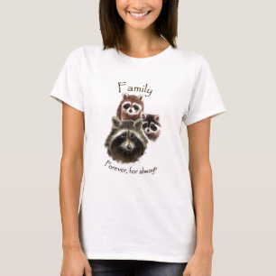 Cute Raccoon Family, Forever and Always, Quote T-Shirt