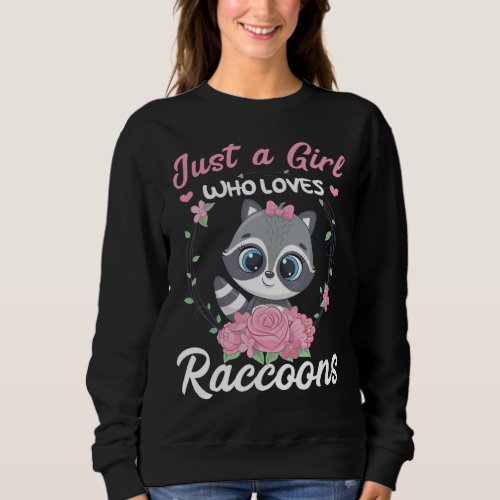 Cute Raccoon Lover Who Loves Raccoons Wildlife Ani Sweatshirt