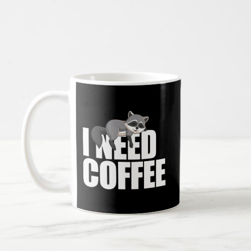 Cute Racoon Coffee Gift I Need Coffee Coffee Mug