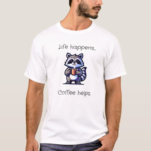Cute Racoon Life Happens Funny Coffee Theme Shirt