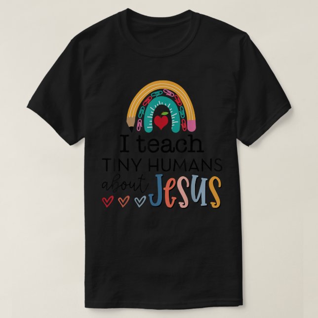Cute Rainbow Back To School, I Teach Tiny Humans A T-Shirt (Design Front)
