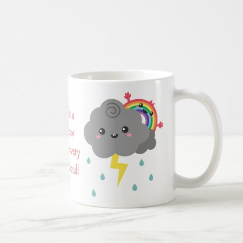 Cute Rainbow Behind Every Dark Cloud Coffee Mug