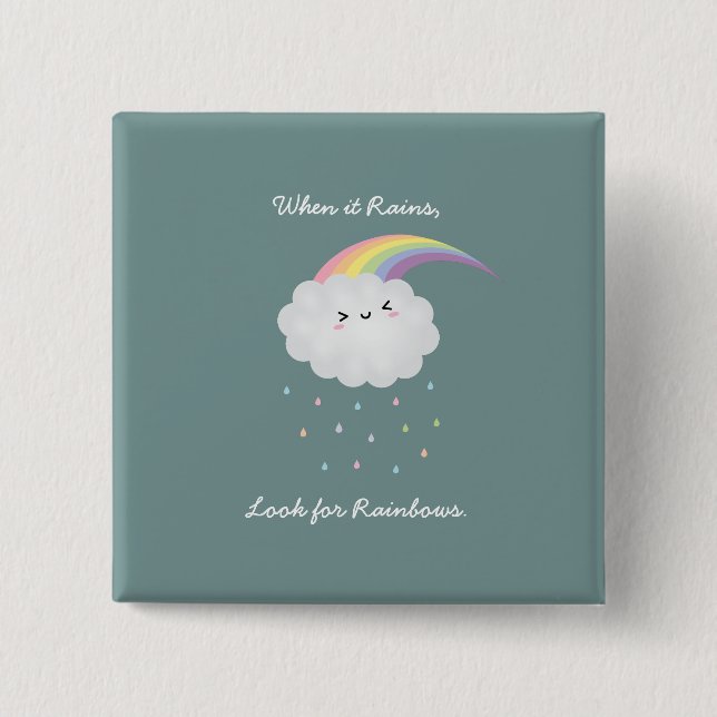 Cute Rainbow Cloud Rain Inspirational Quote Saying Button (Front)