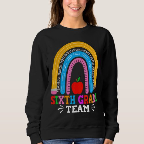 Cute Rainbow First Day Of 6th Grade Team Teacher S Sweatshirt