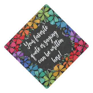 Cute Rainbow Flowers Frame Add Your Quote Graduation Cap Topper