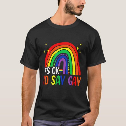 Cute Rainbow Its Ok To Say Gay Lgbt Pride Support T_Shirt