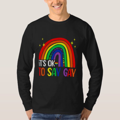 Cute Rainbow Its Ok To Say Gay Lgbt Pride Support T_Shirt