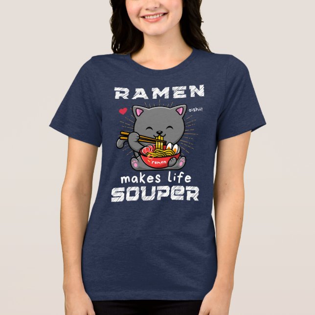 Cute Ramen Makes Life Souper Cat Noodles Tri-Blend Shirt (Front)