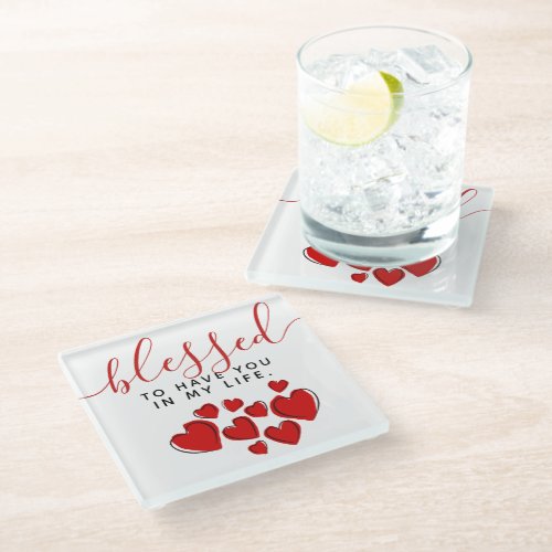 Cute Red Hearts Blessed to Have You in My Life Glass Coaster