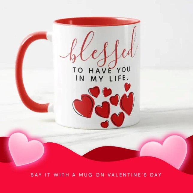 Cute Red Hearts Blessed to Have You in My Life Mug (Creator Uploaded)