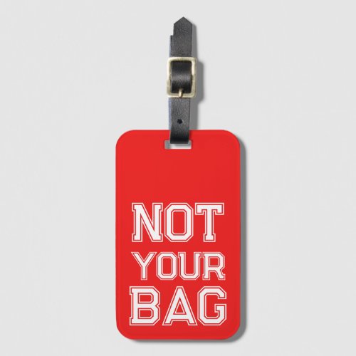 Cute Red Not your bag Funny Luggage Tag