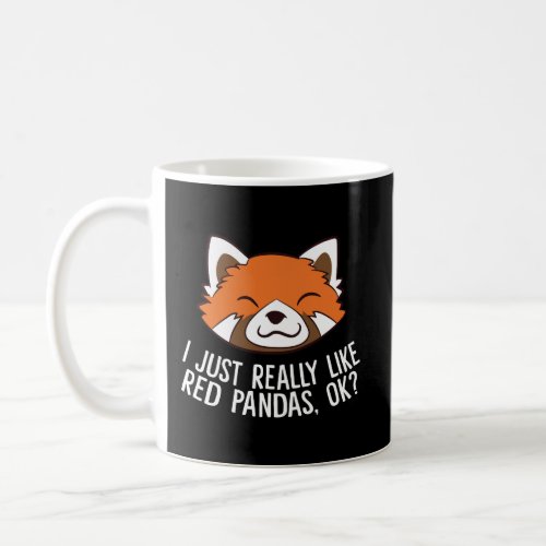 Cute Red Panda I Just Really Like Red Pandas Ok Coffee Mug