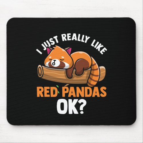 Cute Red Panda I Just Really Like Red Pandas Ok Mouse Pad