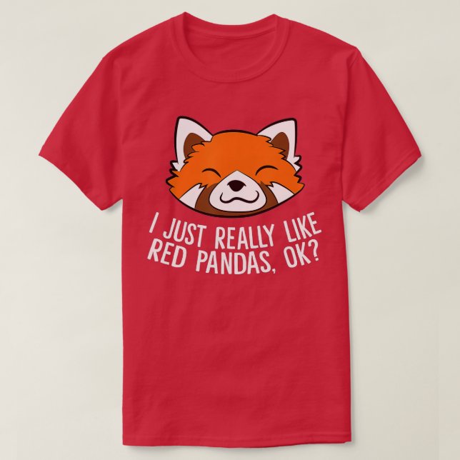 Cute Red Panda I Just Really Like Red Pandas Ok  T-Shirt (Design Front)