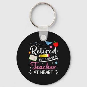 Cute Retired But Forever A Teacher At Heart Retire Keychain