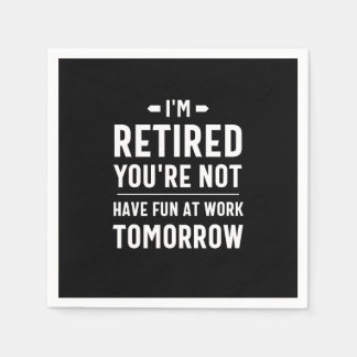 cute retirement, funny retirement, funny retired napkins