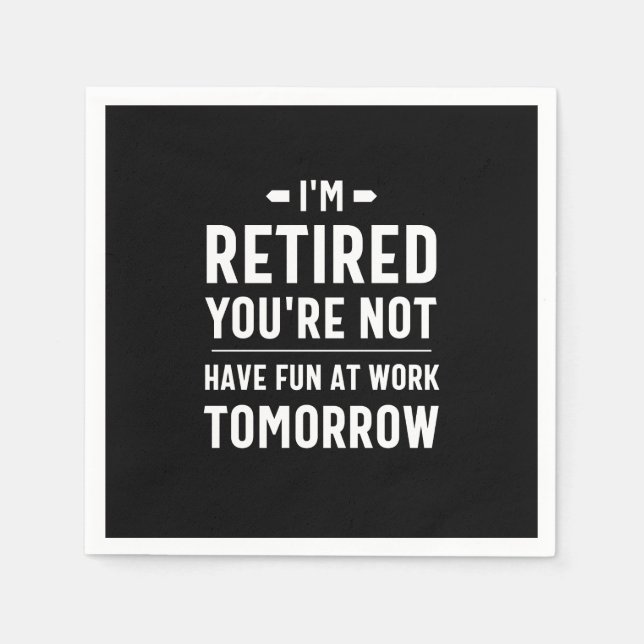 cute retirement, funny retirement, funny retired napkins (Front)