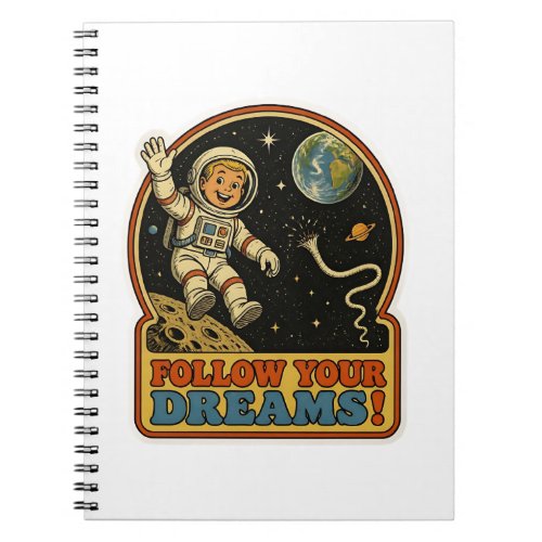 Cute Retro Astronaut Follow Your Dreams Space Meme Notebook