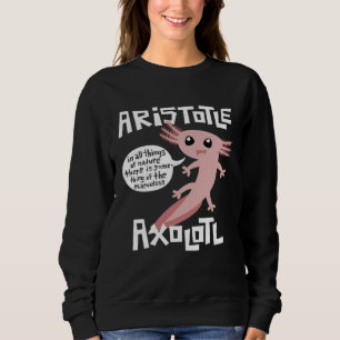 Cute Retro Axolotl  Aristotle Quote Greek Philosop Sweatshirt