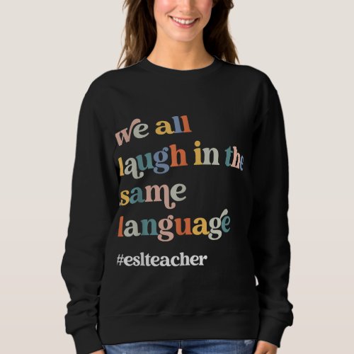 Cute Retro Back To School First Day ESL Teacher ES Sweatshirt
