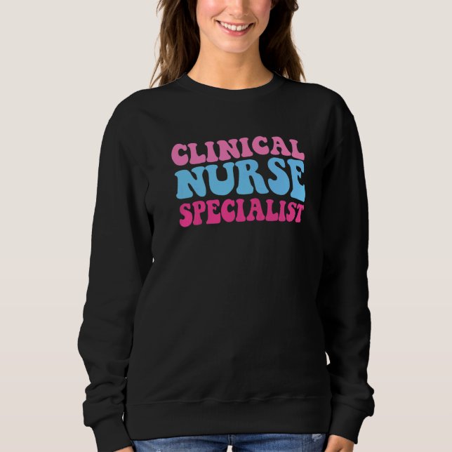 Cute Retro Clinical Nurse Specialist Medical Schoo Sweatshirt (Front)