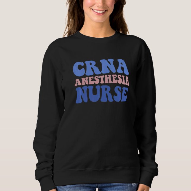 Cute Retro CRNA Anesthesia Nurse Medical School He Sweatshirt (Front)