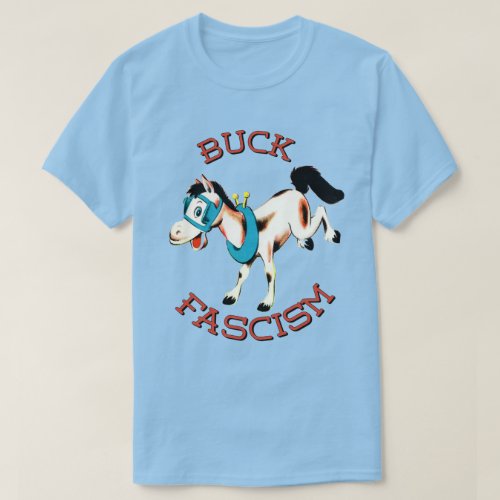 Cute Retro Horse _ Buck Fascism T_Shirt