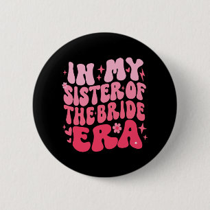 Cute Retro In My Sister Of The Bride Era Groovy We Button