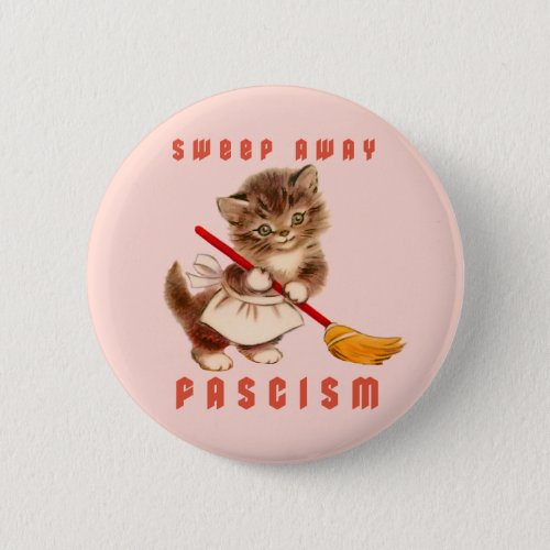 Cute Retro Kitten _ Sweep Away Fascism Button