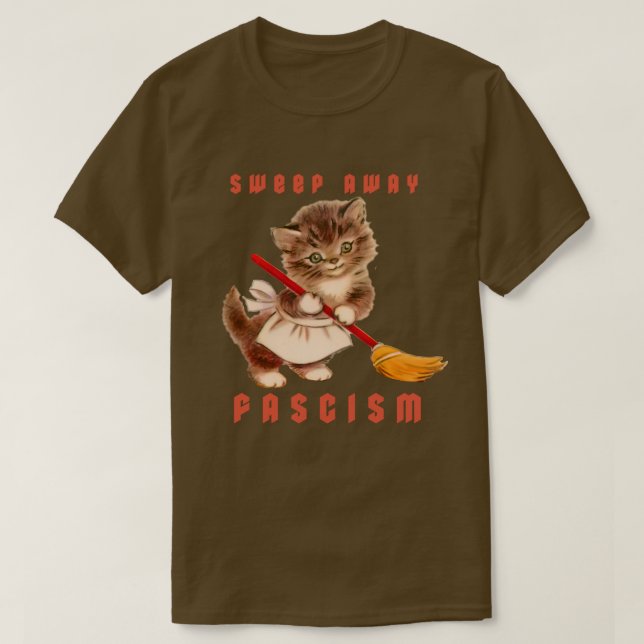 Cute Retro Kitten - Sweep Away Fascism T-Shirt (Design Front)