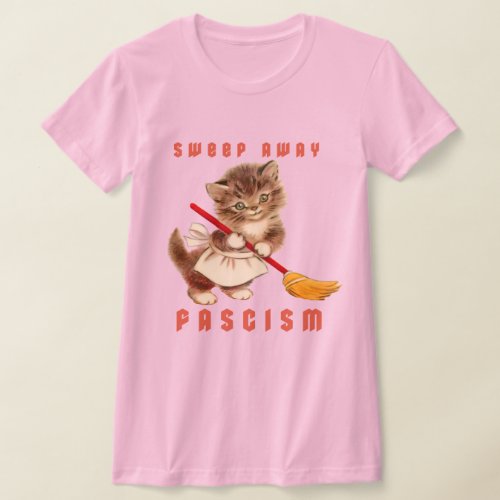 Cute Retro Kitten _ Sweep Away Fascism T_Shirt