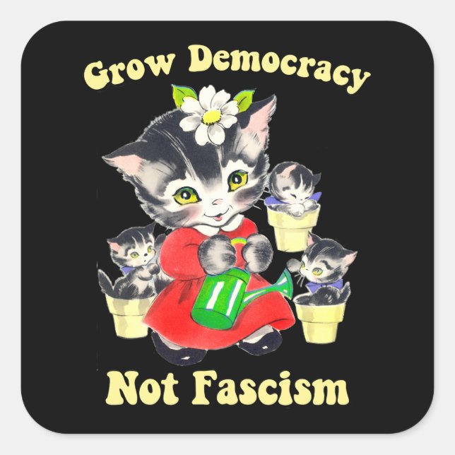 Cute Retro Kittens - Grow Democracy Not Fascism Square Sticker (Front)