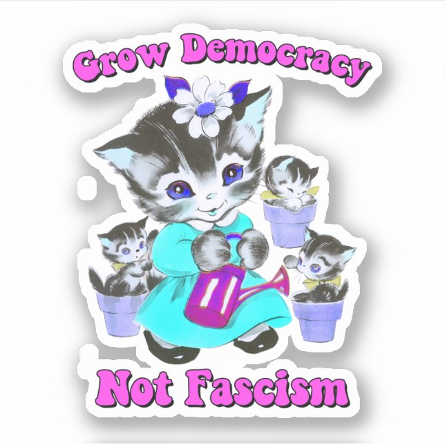 Cute Retro Kittens - Grow Democracy Not Fascism Sticker (Front)