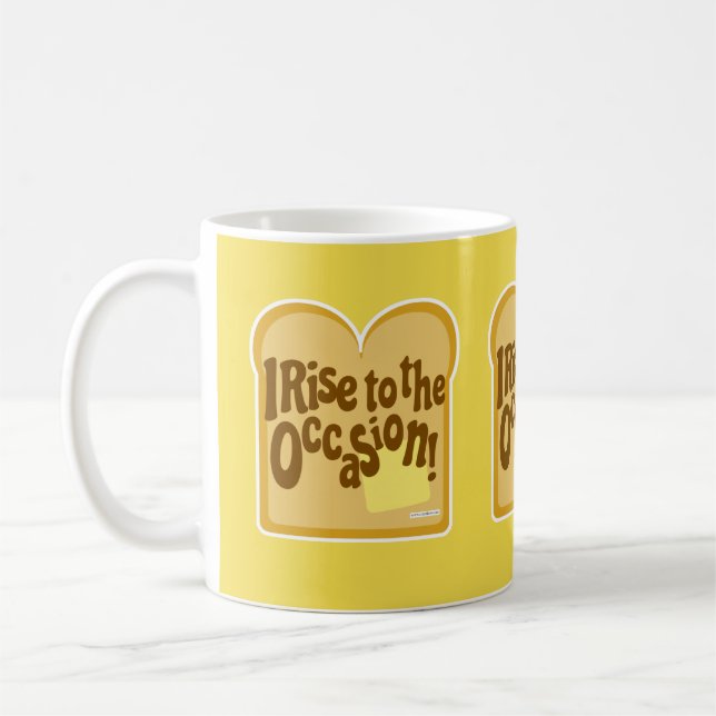 Cute Rise to Occasion Slogan on Toast Slogan Coffee Mug (Left)